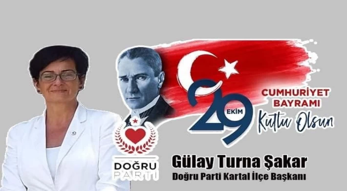 DOĞRU PARTİ Kartal İlçe Başkanı Gülay ŞAKAR’dan CUMHURİYET Açıklaması