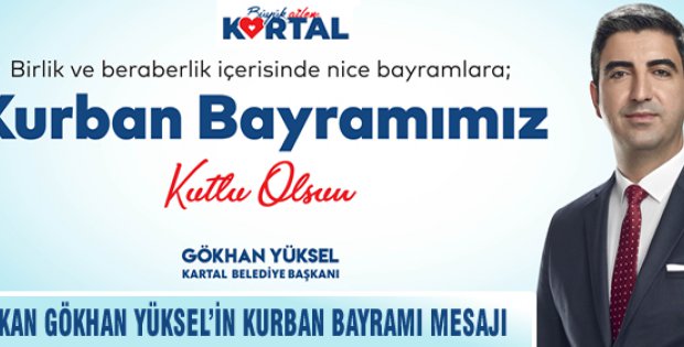  BAŞKAN GÖKHAN YÜKSEL'İN KURBAN BAYRAMI MESAJI 